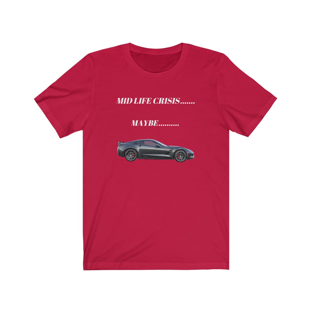 MID LIFE CRISIS....MAYBE.... Premium Unisex Jersey Short Sleeve Tee