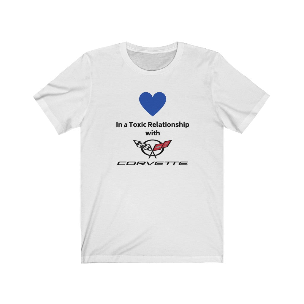 IN A TOXIC RELATIONSHIP WITH CORVETTE Tee