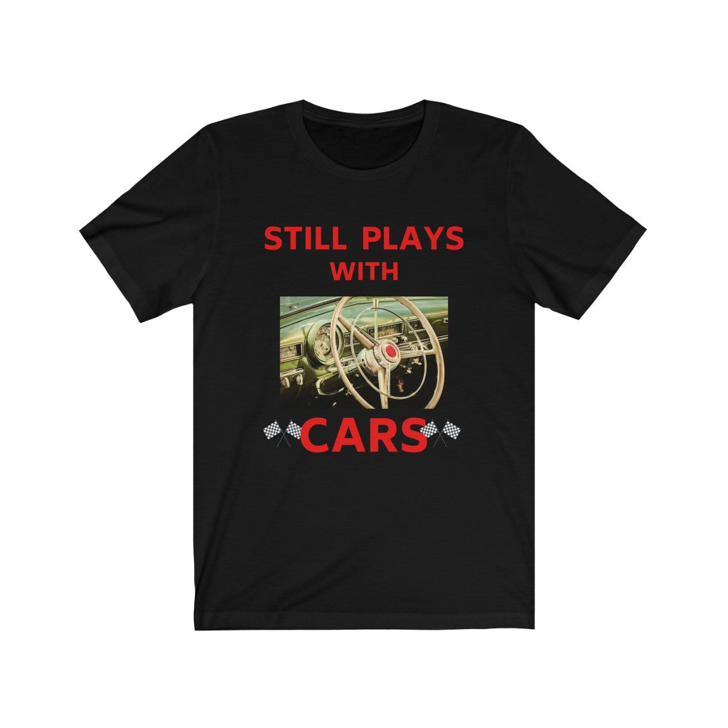 STILL PLAYS WITH CARS Premium Unisex Jersey Short Sleeve Tee