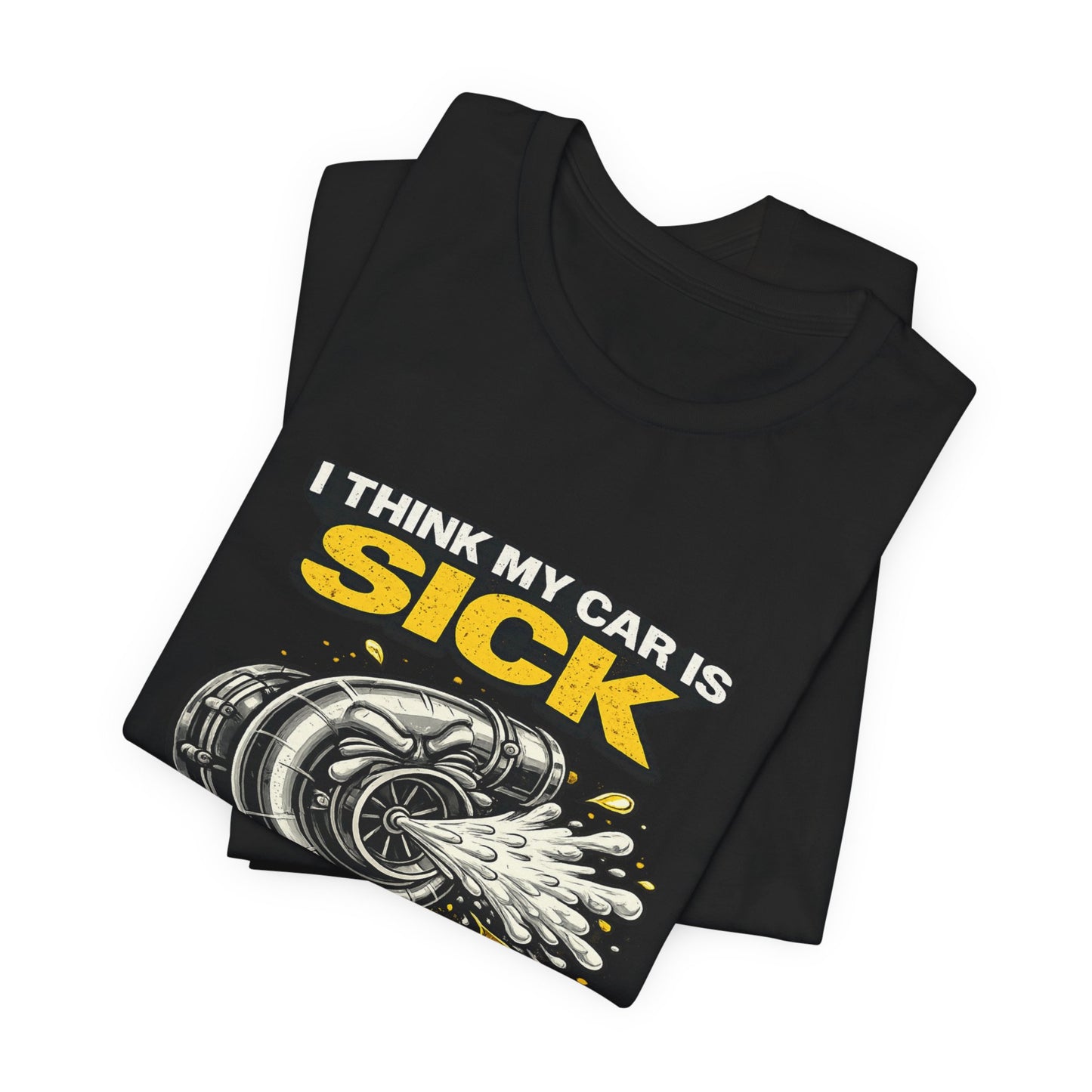 I Think My Car Is Sick Shirt – Funny Turbo Blow-Off Valve Car Enthusiast Tee