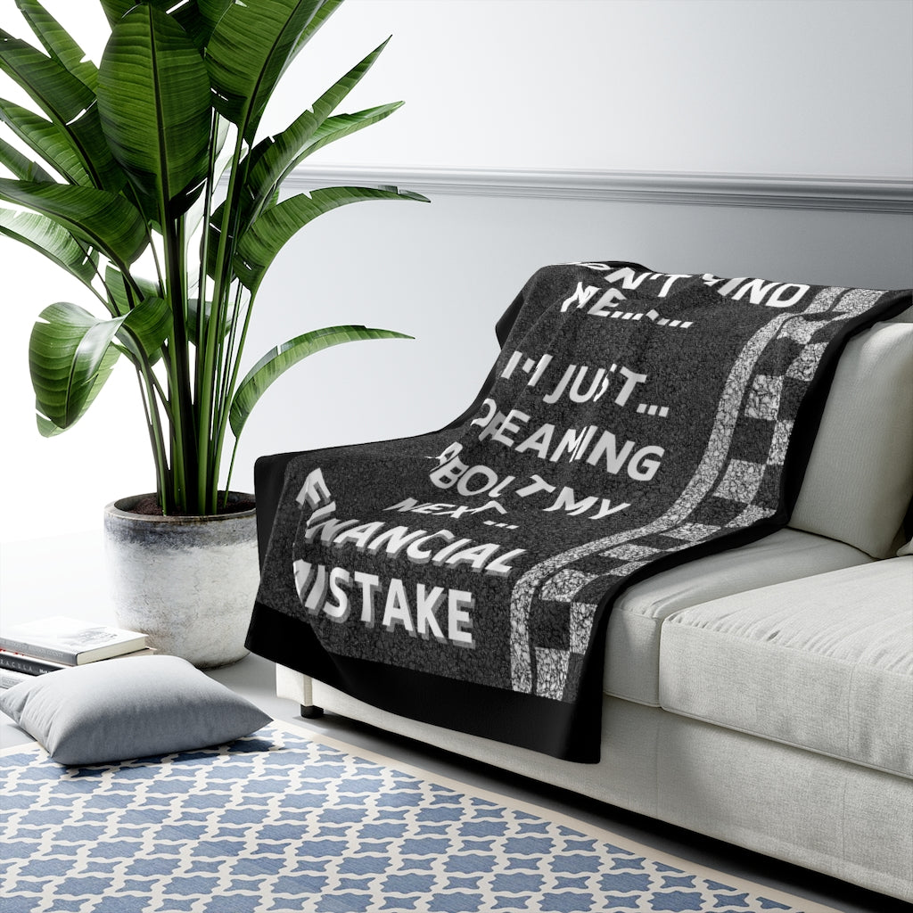 DREAMING ABOUT MY NEXT FINANCIAL MISTAKE Sherpa Fleece Blanket