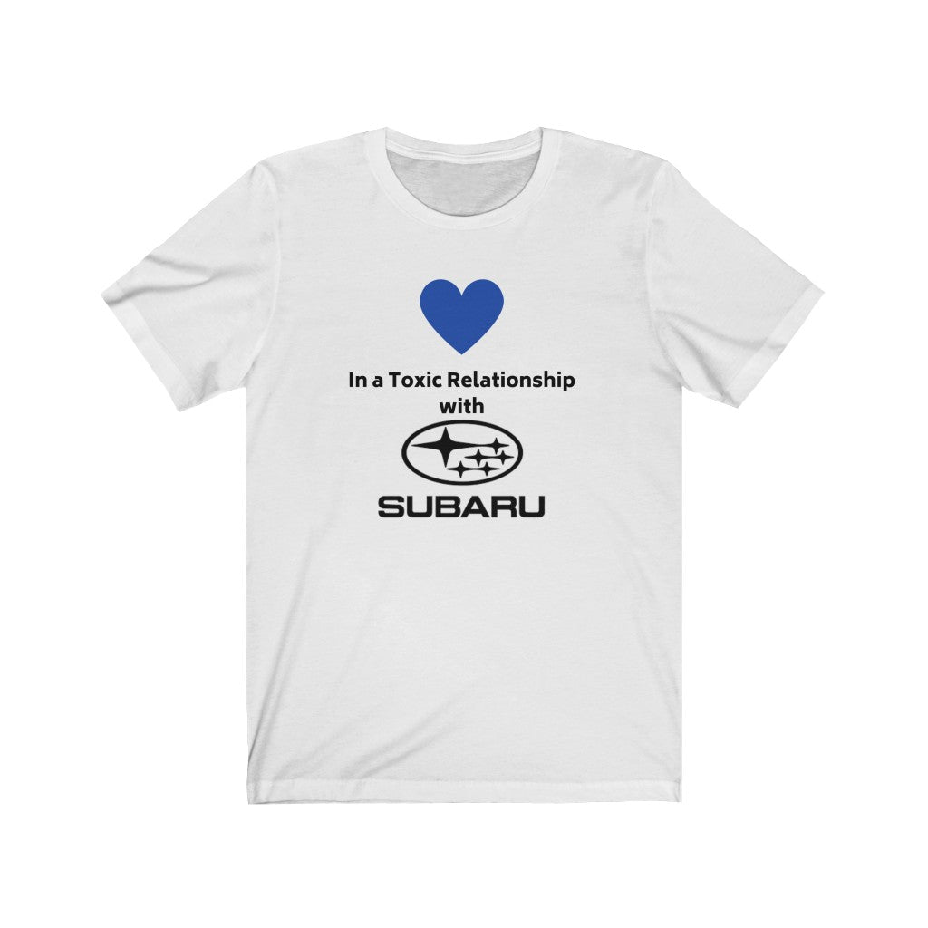 IN A TOXIC RELATIONSHIP WITH SUBARU Tee