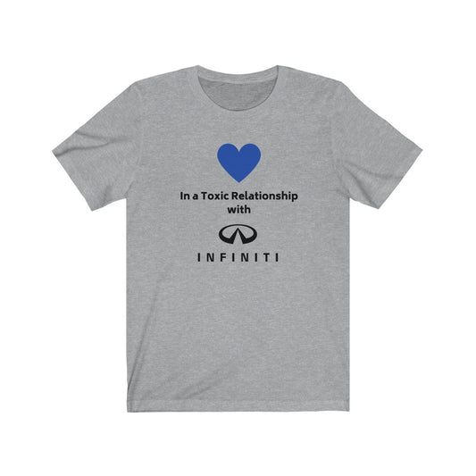 IN A TOXIC RELATIONSHIP WITH INFINITI Tee