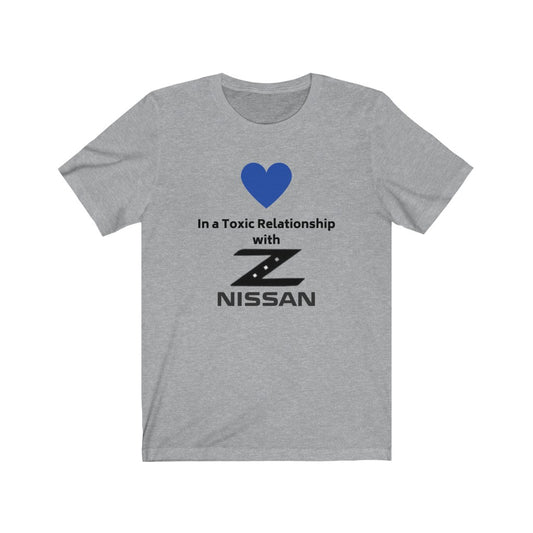 IN A TOXIC RELATIONSHIP WITH NISSAN Z Tee