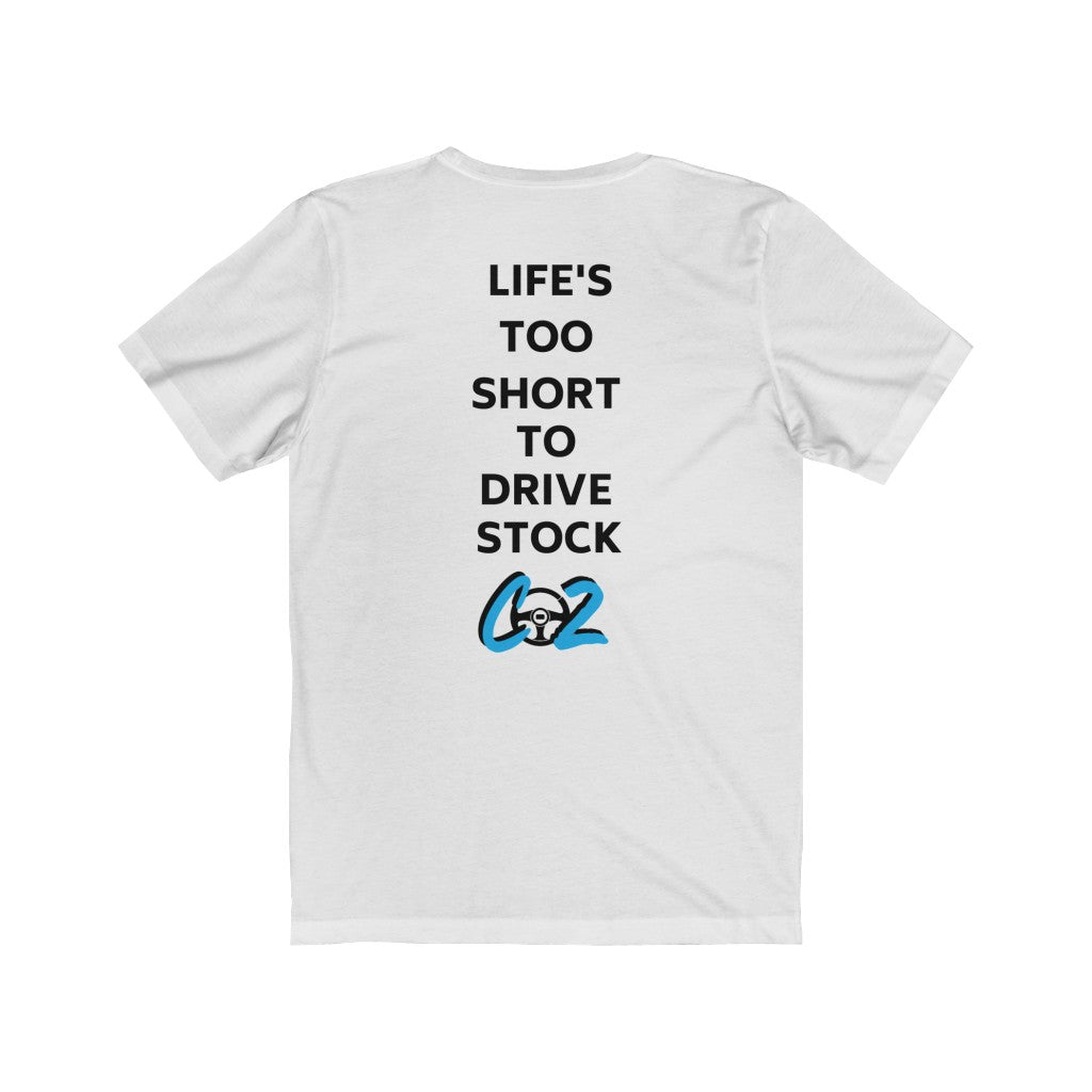 LIFE'S TOO SHORT TO DRIVE STOCK Unisex Short Sleeve Tee