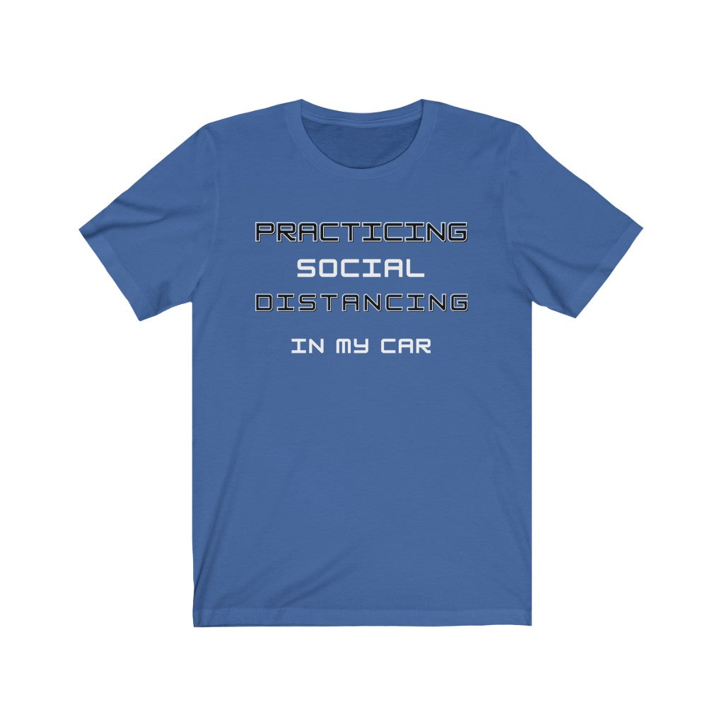 Practicing Social Distancing IN MY CAR Unisex Short Sleeve Tee