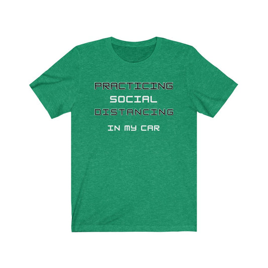 Practicing Social Distancing IN MY CAR Unisex Short Sleeve Tee
