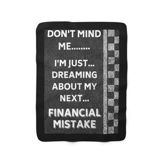 DREAMING ABOUT MY NEXT FINANCIAL MISTAKE Sherpa Fleece Blanket