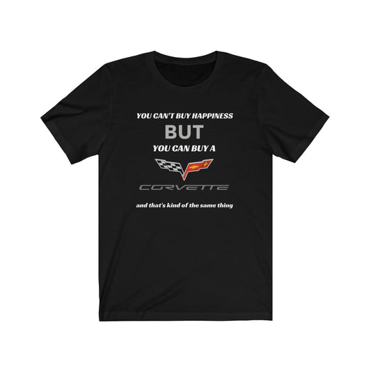 YOU CAN'T BUY HAPPINESS, BUT YOU CAN BUY A CORVETTE Unisex Tee