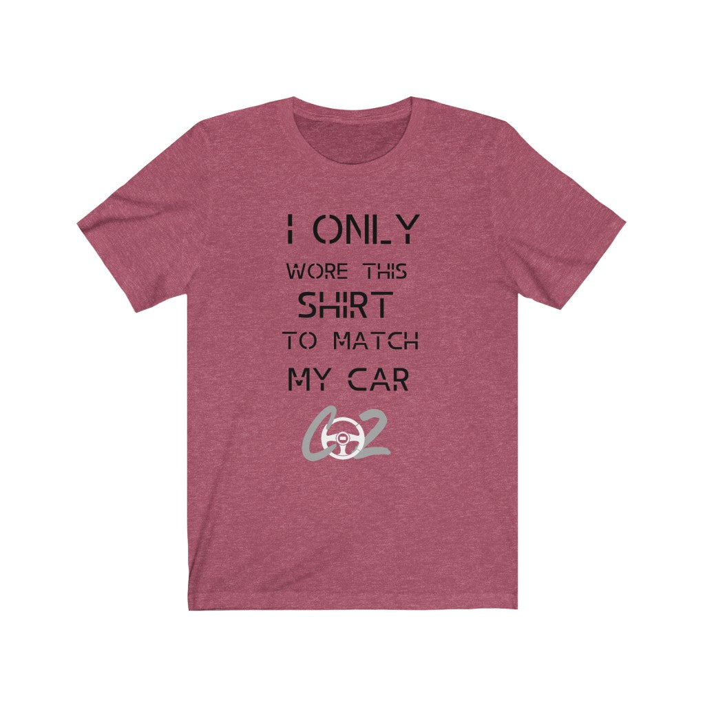 I only wore this T shirt to match my car Premium Unisex Jersey Short Sleeve Tee