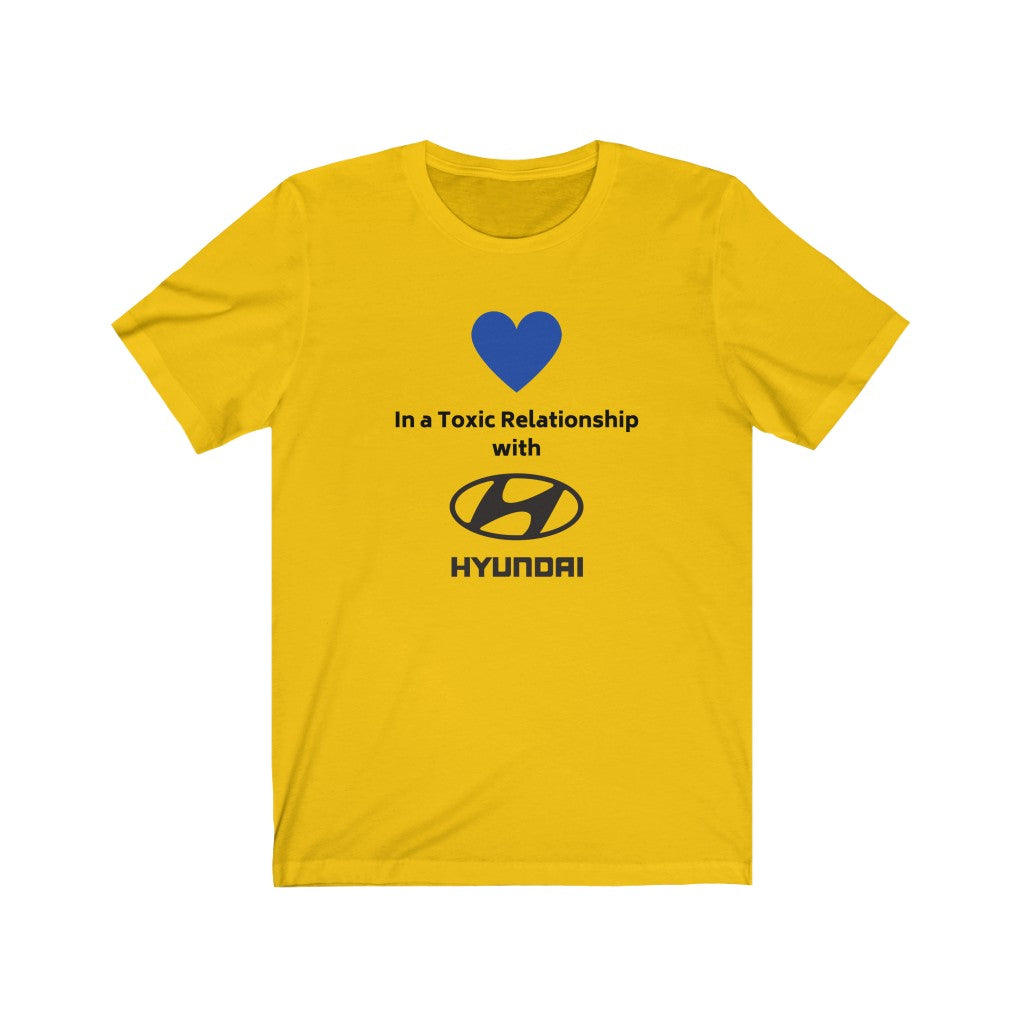 IN A TOXIC RELATIONSHIP WITH HYUNDAI Tee