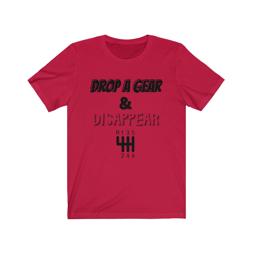 DROP A GEAR & DISAPPEAR Unisex Short Sleeve Tee