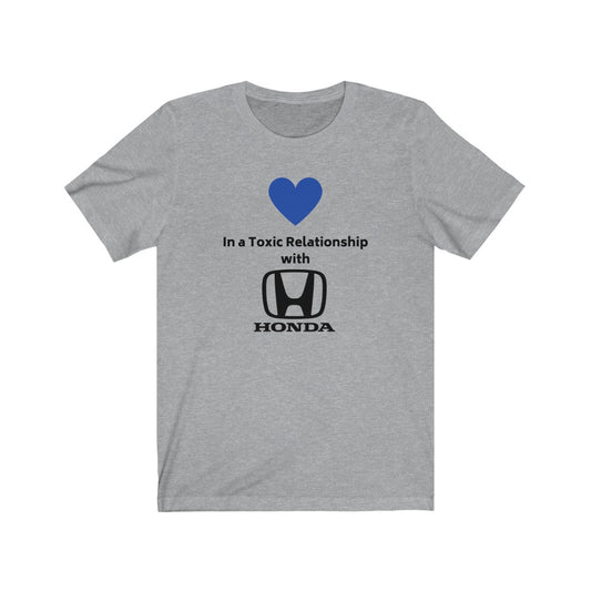 IN A TOXIC RELATIONSHIP WITH HONDA Tee