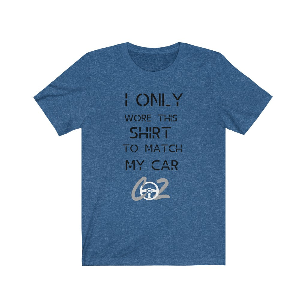 I only wore this T shirt to match my car Premium Unisex Jersey Short Sleeve Tee