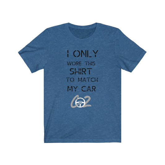 I only wore this T shirt to match my car Premium Unisex Jersey Short Sleeve Tee