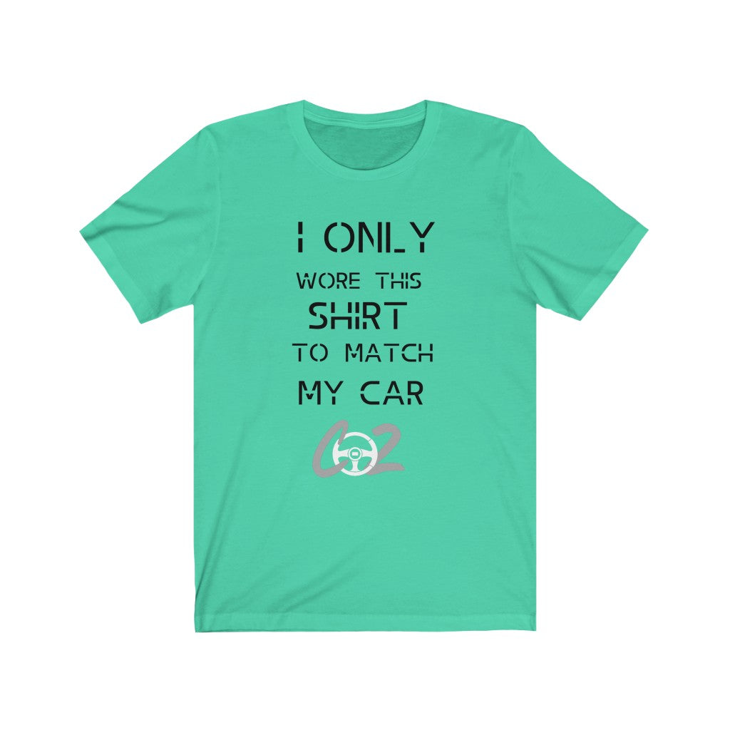I only wore this T shirt to match my car Premium Unisex Jersey Short Sleeve Tee