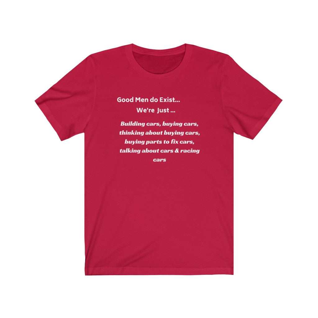 Good Men DO Exist Auto Enthusiasts Tee by Co2