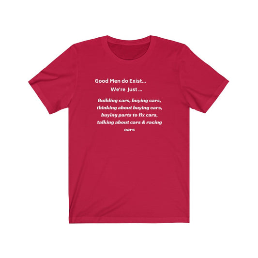Good Men DO Exist Auto Enthusiasts Tee by Co2