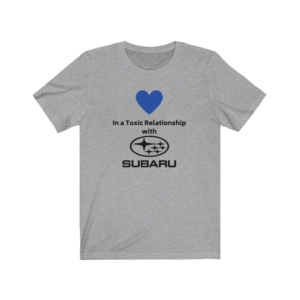 IN A TOXIC RELATIONSHIP WITH SUBARU Tee