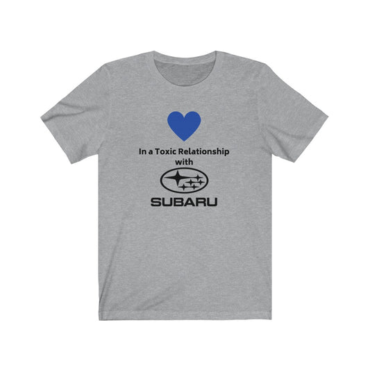 IN A TOXIC RELATIONSHIP WITH SUBARU Tee