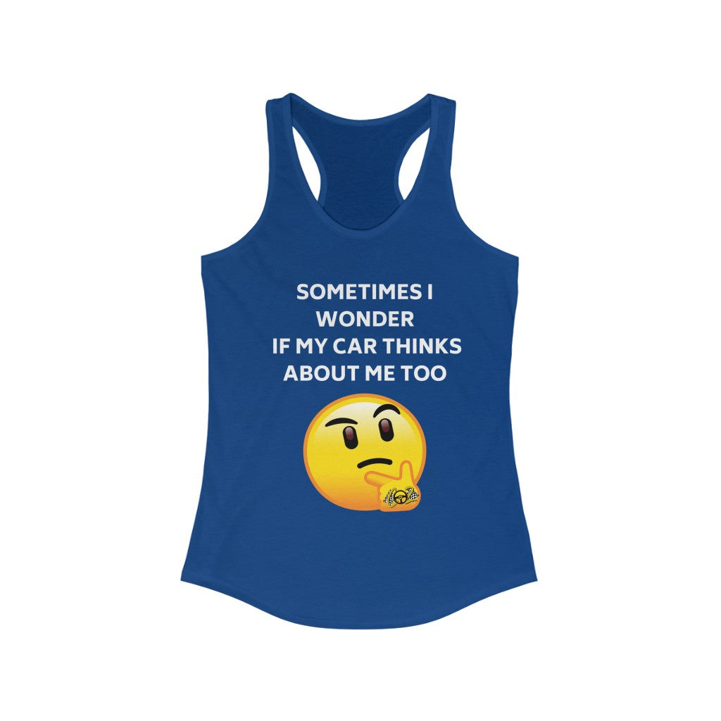 Sometimes I wonder if my car thinks about me too Emoji Women Racer-back Tank