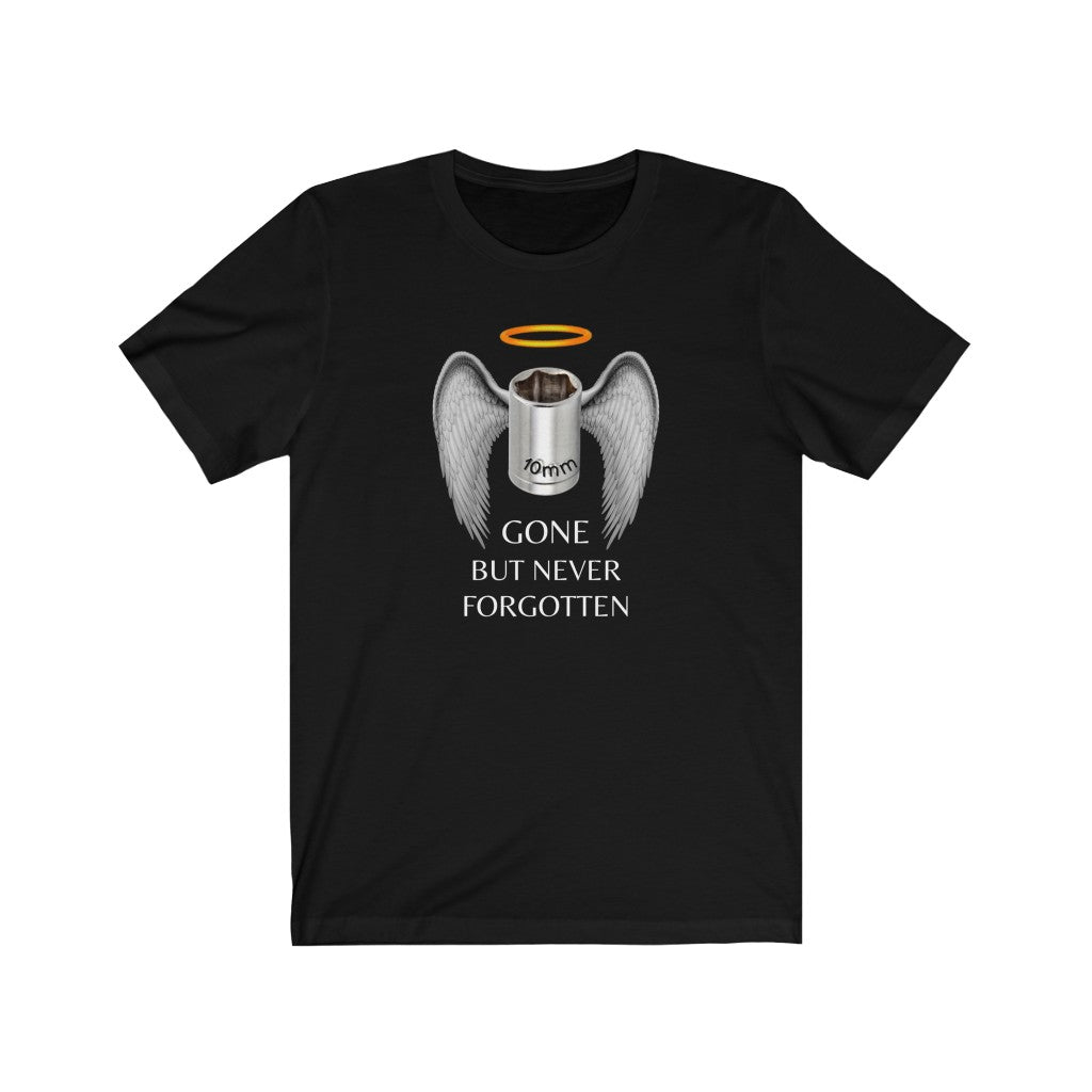 GONE BUT NEVER FORGOTTEN 10mm SOCKET Tee
