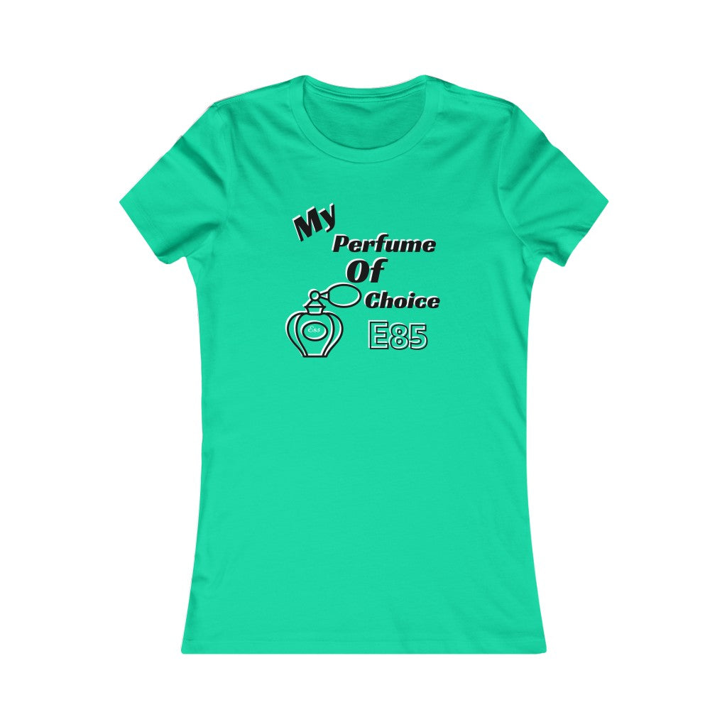 My Perfume of choice...E85 Women's Tee